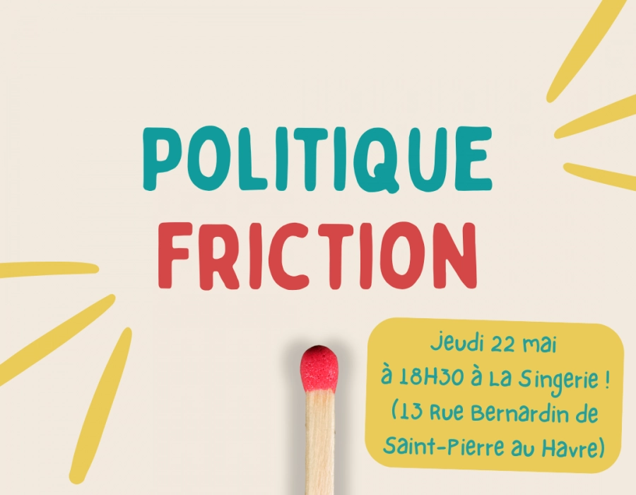 L'atelier politique friction fait son retour à La Singerie !  